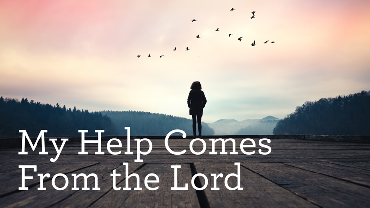 My Help Comes From The Lord